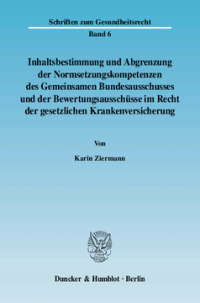Inhaltsbestimmung und Abgrenzung der Normsetzungskompetenzen des Gemeinsamen Bundesausschusses und der Bewertungsausschüsse im Recht der gesetzlichen Krankenversicherung