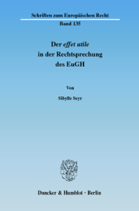 Der effet utile in der Rechtsprechung des Europäischen Gerichtshofs