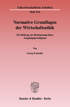 Normative Grundlagen der Wirtschaftsethik Normative Grundlagen der Wirtschaftsethik