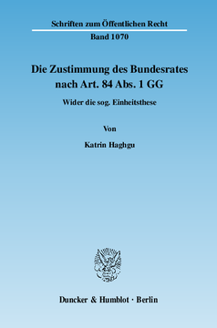 Die Zustimmung des Bundesrates nach Art. 84 Abs. 1 GG Die Zustimmung des Bundesrates nach Art. 84 Abs. 1 GG