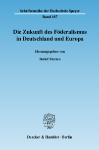 Die Zukunft des Föderalismus in Deutschland und Europa