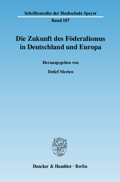 Die Zukunft des Föderalismus in Deutschland und Europa
