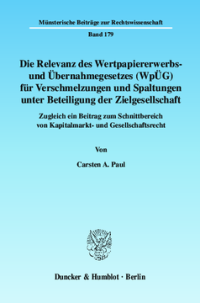 Die Relevanz des Wertpapiererwerbs- und Übernahmegesetzes (WpÜG) für Verschmelzungen und Spaltungen unter Beteiligung der Zielgesellschaft