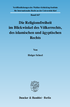 Die Religionsfreiheit im Blickwinkel des Völkerrechts, des islamischen und ägyptischen Rechts Die Religionsfreiheit im Blickwinkel des Völkerrechts, des islamischen und ägyptischen Rechts