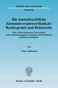 Die umweltrechtliche Zustandsverantwortlichkeit: Rechtsgrund und Reichweite