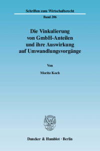 Die Vinkulierung von GmbH-Anteilen und ihre Auswirkung auf Umwandlungsvorgänge