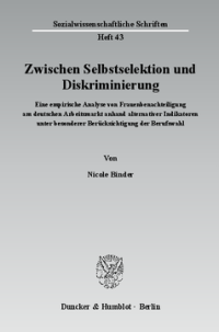 Zwischen Selbstselektion und Diskriminierung