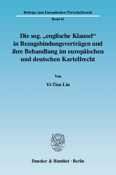 Die sog. »englische Klausel« in Bezugsbindungsverträgen und ihre Behandlung im europäischen und deutschen Kartellrecht Die sog. »englische Klausel« in Bezugsbindungsverträgen und ihre Behandlung im europäischen und deutschen Kartellrecht