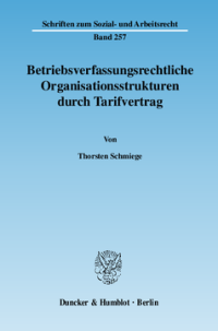 Betriebsverfassungsrechtliche Organisationsstrukturen durch Tarifvertrag