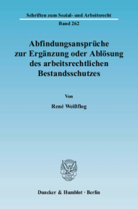 Abfindungsansprüche zur Ergänzung oder Ablösung des arbeitsrechtlichen Bestandsschutzes