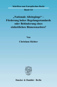 »Nationale Alleingänge« - Förderung hoher Regelungsstandards oder Behinderung eines einheitlichen Binnenmarktes?