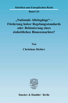 »Nationale Alleingänge« - Förderung hoher Regelungsstandards oder Behinderung eines einheitlichen Binnenmarktes? »Nationale Alleingänge« - Förderung hoher Regelungsstandards oder Behinderung eines einheitlichen Binnenmarktes?