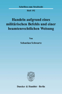 Handeln aufgrund eines militärischen Befehls und einer beamtenrechtlichen Weisung