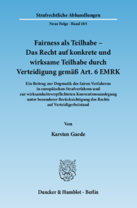 Fairness als Teilhabe – Das Recht auf konkrete und wirksame Teilhabe durch Verteidigung gemäß Art. 6 EMRK