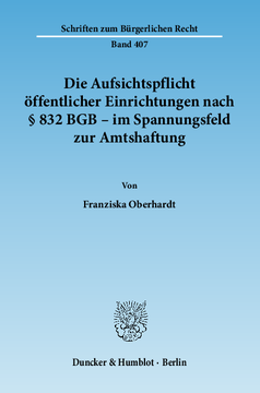 Die Aufsichtspflicht öffentlicher Einrichtungen nach § 832 BGB - im Spannungsfeld zur Amtshaftung Die Aufsichtspflicht öffentlicher Einrichtungen nach § 832 BGB - im Spannungsfeld zur Amtshaftung
