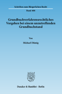 Grundbuchverfahrensrechtliches Vorgehen bei einem unzutreffenden Grundbuchstand