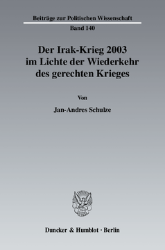 Der Irak-Krieg 2003 im Lichte der Wiederkehr des gerechten Krieges Der Irak-Krieg 2003 im Lichte der Wiederkehr des gerechten Krieges