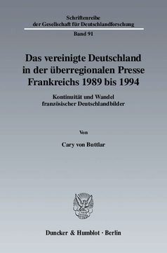 Das vereinigte Deutschland in der überregionalen Presse Frankreichs 1989 bis 1994 Das vereinigte Deutschland in der überregionalen Presse Frankreichs 1989 bis 1994