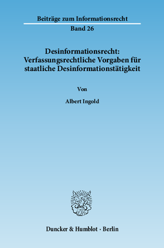 Desinformationsrecht: Verfassungsrechtliche Vorgaben für staatliche Desinformationstätigkeit