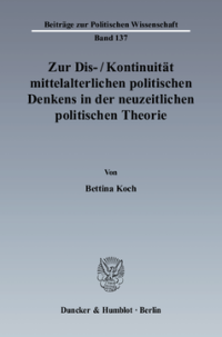 Zur Dis-/Kontinuität mittelalterlichen politischen Denkens in der neuzeitlichen politischen Theorie