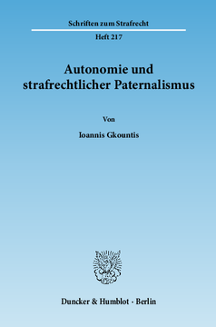 Autonomie und strafrechtlicher Paternalismus Autonomie und strafrechtlicher Paternalismus