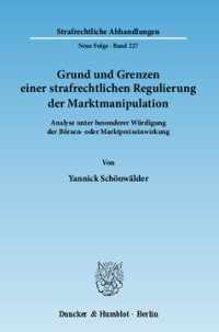 Grund und Grenzen einer strafrechtlichen Regulierung der Marktmanipulation