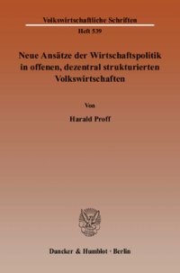 Neue Ansätze der Wirtschaftspolitik in offenen, dezentral strukturierten Volkswirtschaften