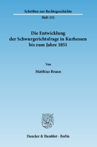 Die Entwicklung der Schwurgerichtsfrage in Kurhessen bis zum Jahre 1851
