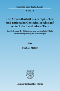 Die Anwendbarkeit des europäischen und nationalen Gentechnikrechts auf gentechnisch veränderte Tiere