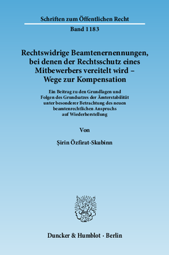 Rechtswidrige Beamtenernennungen, bei denen der Rechtsschutz eines Mitbewerbers vereitelt wird - Wege zur Kompensation Rechtswidrige Beamtenernennungen, bei denen der Rechtsschutz eines Mitbewerbers vereitelt wird - Wege zur Kompensation