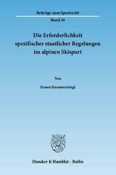 Die Erforderlichkeit spezifischer staatlicher Regelungen im alpinen Skisport Die Erforderlichkeit spezifischer staatlicher Regelungen im alpinen Skisport