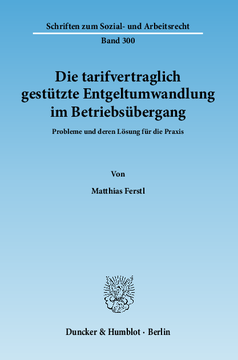 Die tarifvertraglich gestützte Entgeltumwandlung im Betriebsübergang Die tarifvertraglich gestützte Entgeltumwandlung im Betriebsübergang