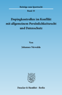 Dopingkontrollen im Konflikt mit allgemeinem Persönlichkeitsrecht und Datenschutz