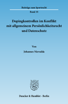 Dopingkontrollen im Konflikt mit allgemeinem Persönlichkeitsrecht und Datenschutz Dopingkontrollen im Konflikt mit allgemeinem Persönlichkeitsrecht und Datenschutz