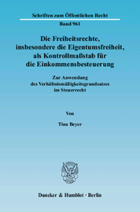 Die Freiheitsrechte, insbesondere die Eigentumsfreiheit, als Kontrollmaßstab für die Einkommensbesteuerung
