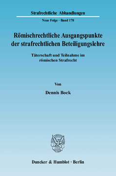 Römischrechtliche Ausgangspunkte der strafrechtlichen Beteiligungslehre Römischrechtliche Ausgangspunkte der strafrechtlichen Beteiligungslehre