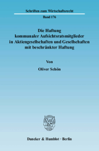 Die Haftung kommunaler Aufsichtsratsmitglieder in Aktiengesellschaften und Gesellschaften mit beschränkter Haftung