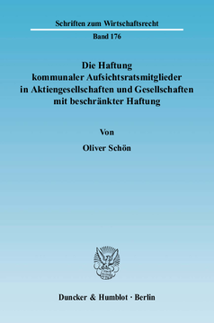 Die Haftung kommunaler Aufsichtsratsmitglieder in Aktiengesellschaften und Gesellschaften mit beschränkter Haftung Die Haftung kommunaler Aufsichtsratsmitglieder in Aktiengesellschaften und Gesellschaften mit beschränkter Haftung
