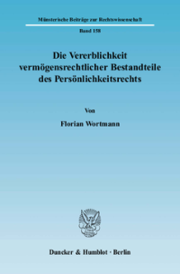 Die Vererblichkeit vermögensrechtlicher Bestandteile des Persönlichkeitsrechts