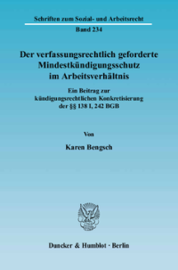 Der verfassungsrechtlich geforderte Mindestkündigungsschutz im Arbeitsverhältnis