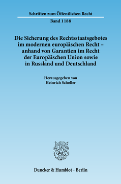 Die Sicherung des Rechtsstaatsgebotes im modernen europäischen Recht - anhand von Garantien im Recht der Europäischen Union sowie in Russland und Deutschland Die Sicherung des Rechtsstaatsgebotes im modernen europäischen Recht - anhand von Garantien im Recht der Europäischen Union sowie in Russland und Deutschland