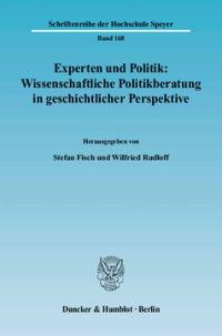Experten und Politik: Wissenschaftliche Politikberatung in geschichtlicher Perspektive
