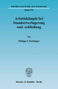 Arbeitskämpfe bei Standortverlagerung und -schließung