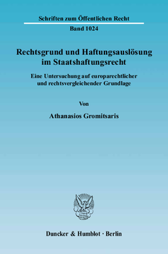 Rechtsgrund und Haftungsauslösung im Staatshaftungsrecht Rechtsgrund und Haftungsauslösung im Staatshaftungsrecht