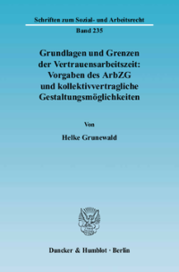 Grundlagen und Grenzen der Vertrauensarbeitszeit: Vorgaben des ArbZG und kollektivvertragliche Gestaltungsmöglichkeiten