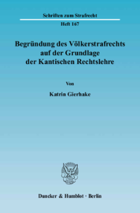 Begründung des Völkerstrafrechts auf der Grundlage der Kantischen Rechtslehre