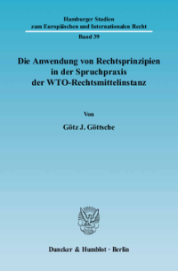 Die Anwendung von Rechtsprinzipien in der Spruchpraxis der WTO-Rechtsmittelinstanz