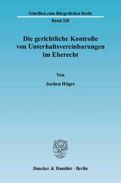 Die gerichtliche Kontrolle von Unterhaltsvereinbarungen im Eherecht Die gerichtliche Kontrolle von Unterhaltsvereinbarungen im Eherecht