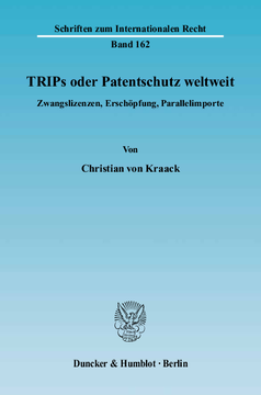 TRIPs oder Patentschutz weltweit TRIPs oder Patentschutz weltweit