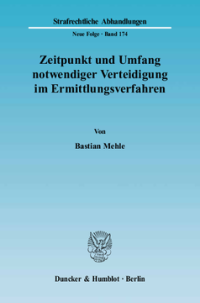 Zeitpunkt und Umfang notwendiger Verteidigung im Ermittlungsverfahren